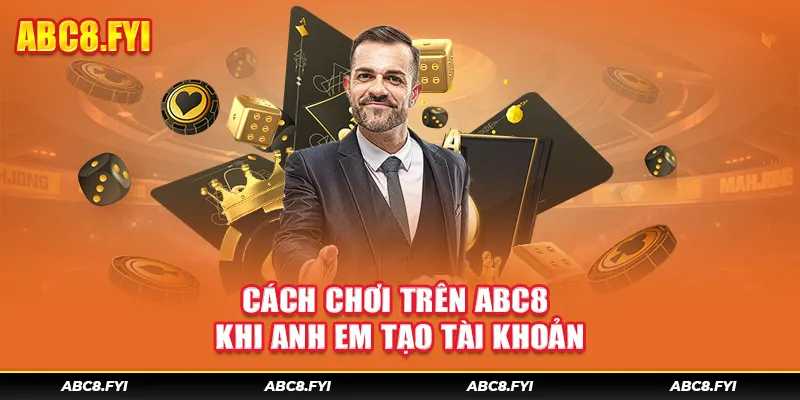 Cách chơi trên ABC8 tạo tài khoản