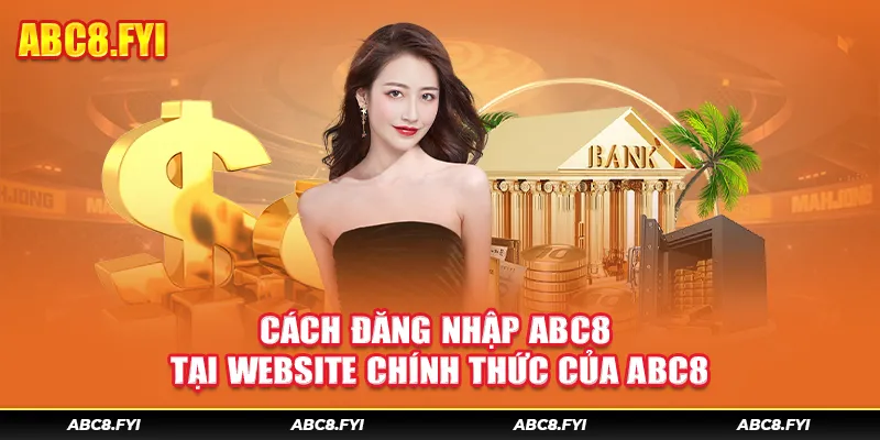 Cách đăng nhập ABC8 tại website 