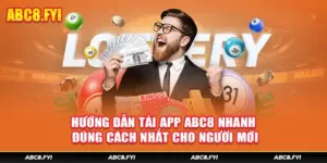 Hướng Dẫn Tải App ABC8 Nhanh, Đúng Cách Nhất Cho Người Mới