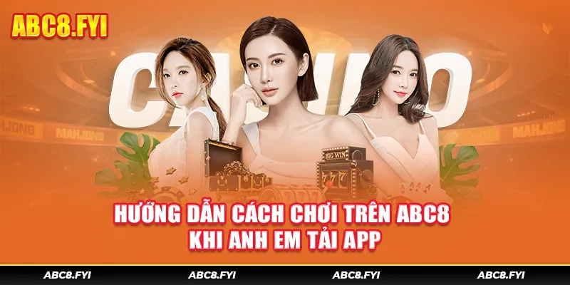 Hướng dẫn cách chơi trên ABC8 tải app